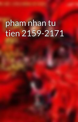 pham nhan tu tien 2159-2171