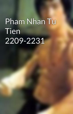 Pham Nhan Tu Tien 2209-2231