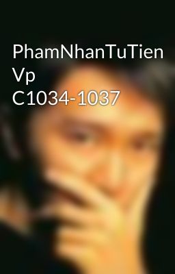 PhamNhanTuTien Vp C1034-1037