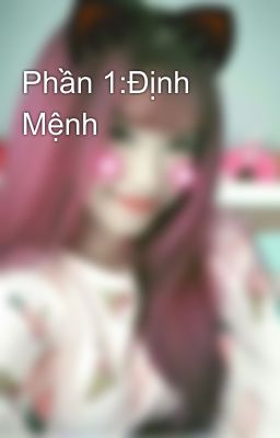 Phần 1:Định Mệnh 