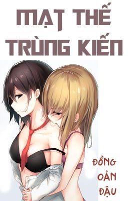 /PHẦN 1/NP/GL/ABO/FUTA/PO18/CAOH/ Mạt Thế Trùng Kiến - Đồng Oản Đậu