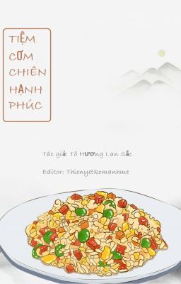 Phần 2 - [EDIT] TIỆM CƠM CHIÊN HẠNH PHÚC - Tô Hương Lan Sắc