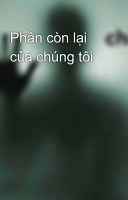 Phần còn lại của chúng tôi