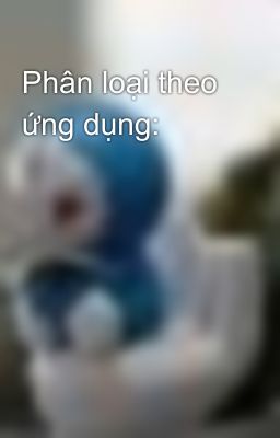 Phân loại theo ứng dụng: