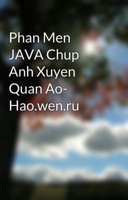 Phan Men JAVA Chup Anh Xuyen Quan Ao- Hao.wen.ru