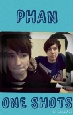 Phan One Shots Collection