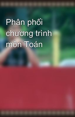 Phân phối chương trình môn Toán