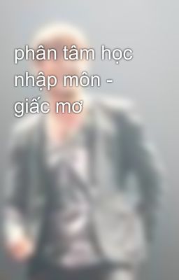 phân tâm học nhập môn - giấc mơ