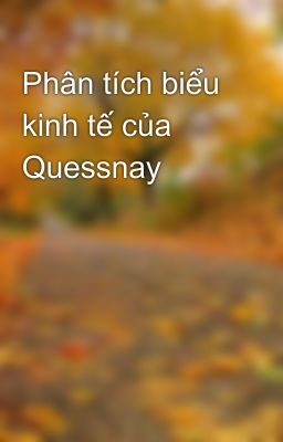 Phân tích biểu kinh tế của Quessnay