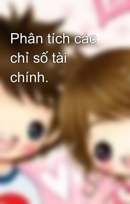 Phân tích các chỉ số tài chính.