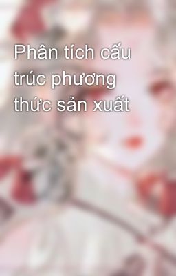 Phân tích cấu trúc phương thức sản xuất