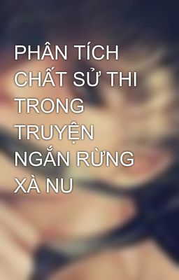 PHÂN TÍCH CHẤT SỬ THI TRONG TRUYỆN NGẮN RỪNG XÀ NU