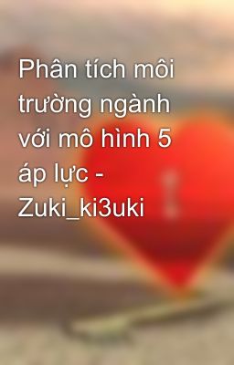 Phân tích môi trường ngành với mô hình 5 áp lực - Zuki_ki3uki