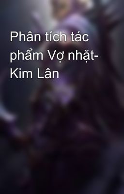 Phân tích tác phẩm Vợ nhặt- Kim Lân