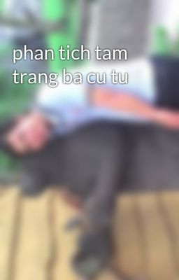 phan tich tam trang ba cu tu