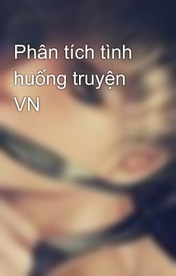 Phân tích tình huống truyện VN