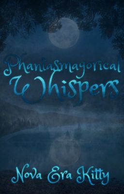 Phantasmagorical Whispers