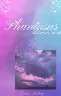 Phantasus {30 days oneshot challenge}