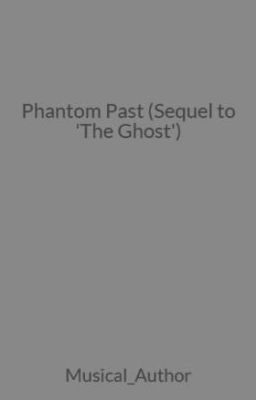 Phantom Past (Sequel to 'The Ghost')