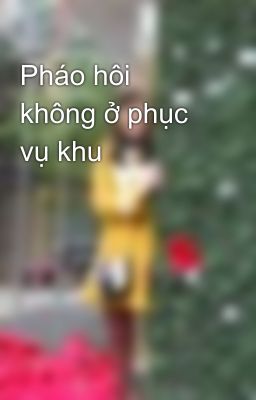 Pháo hôi không ở phục vụ khu