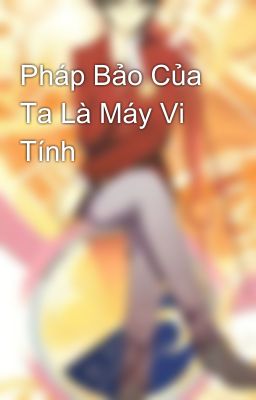 Pháp Bảo Của Ta Là Máy Vi Tính