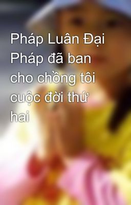 Pháp Luân Đại Pháp đã ban cho chồng tôi cuộc đời thứ hai