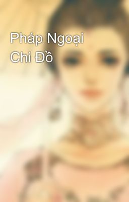 Pháp Ngoại Chi Đồ