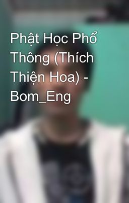 Phật Học Phổ Thông (Thích Thiện Hoa) - Bom_Eng