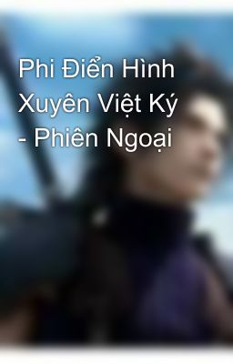 Phi Điển Hình Xuyên Việt Ký - Phiên Ngoại