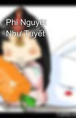 Phi Nguyệt Như Tuyết