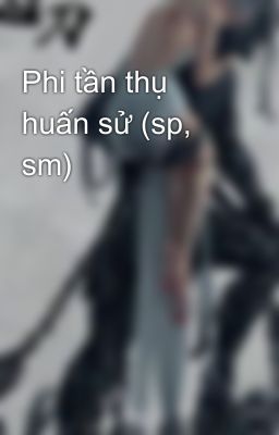 Phi tần thụ huấn sử (sp, sm)