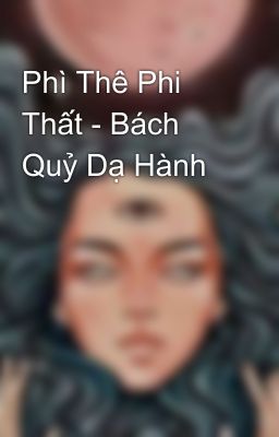 Phì Thê Phi Thất - Bách Quỷ Dạ Hành