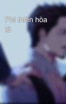 Phi thiên hòa tô 