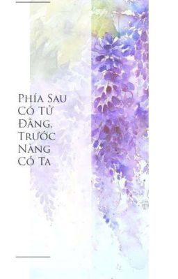 Phía Sau Có Tử Đằng, Trước Nàng Có Ta