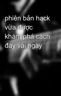 phiên bản hack vừa được khám phá cách đây vài ngày