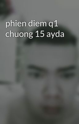 phien diem q1 chuong 15 ayda