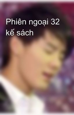 Phiên ngoại 32 kế sách