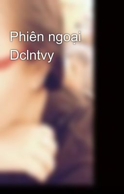 Phiên ngoại Dclntvy