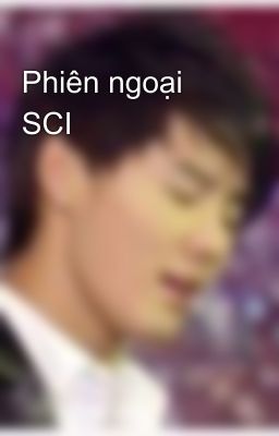 Phiên ngoại SCI