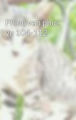 Phien van phuc vu 104-112