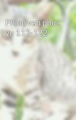 Phien van phuc vu 113-122