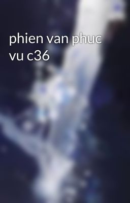 phien van phuc vu c36