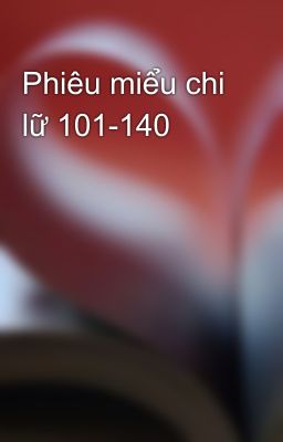 Phiêu miểu chi lữ 101-140