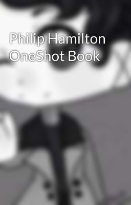 Philip Hamilton OneShot Book