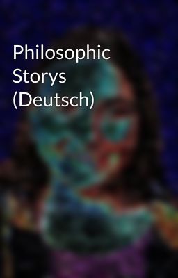 Philosophic Storys (Deutsch)