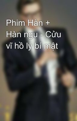 Phim Hàn + Hàn ngu - Cửu vĩ hồ ly bí mật