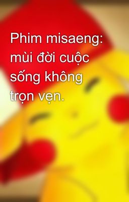 Phim misaeng: mùi đời cuộc sống không trọn vẹn.