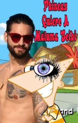 ‹‹‹Phineas × Maluma››› [Terminada]