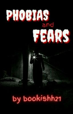 Phobias And Fears