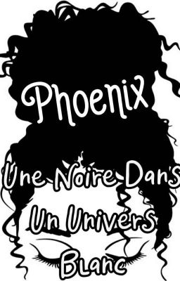 Phoenix | Une Noire Dans Un Univers Blanc